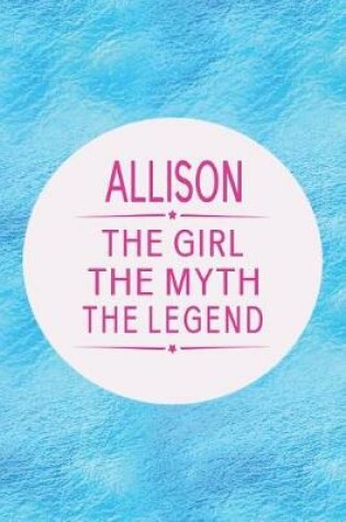 Cover of Allison the Girl the Myth the Legend