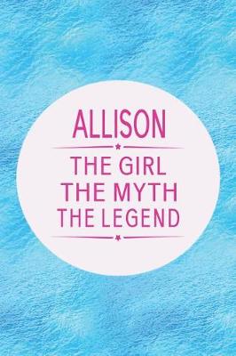 Book cover for Allison the Girl the Myth the Legend