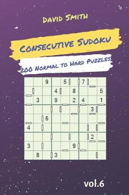 Cover of Consecutive Sudoku - 200 Normal to Hard Puzzles Vol.6