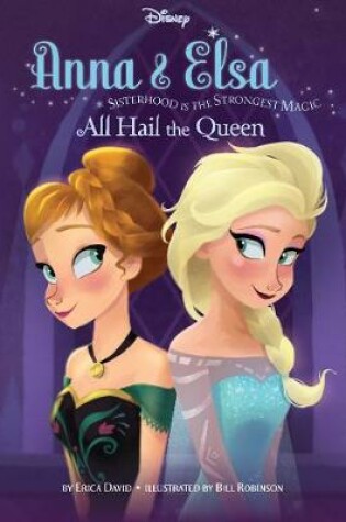 Cover of Disney Frozen Anna & Elsa All Hail the Queen