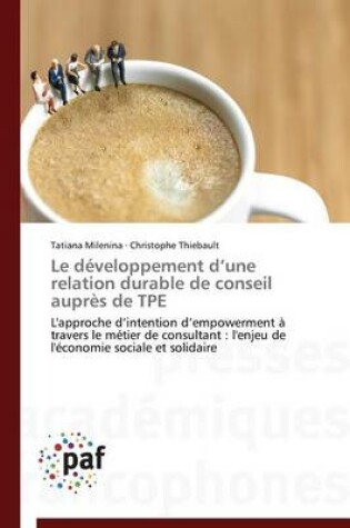 Cover of Le Developpement D Une Relation Durable de Conseil Aupres de Tpe