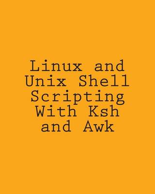 Book cover for Linux and Unix Shell Scripting With Ksh and Awk