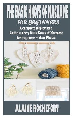 Cover of The Basic Knots of Macrame for Beginners