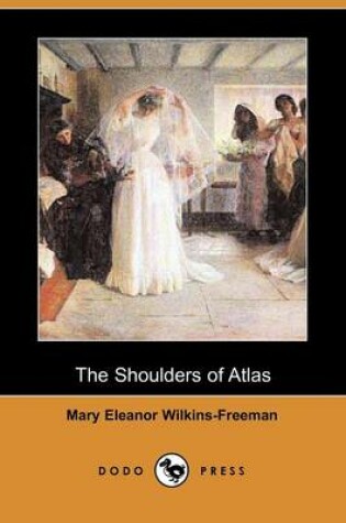 Cover of The Shoulders of Atlas (Dodo Press)