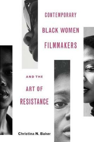 Cover of Contemporary Black Women Filmmakers and the Art of Resistance