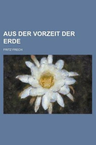 Cover of Aus Der Vorzeit Der Erde