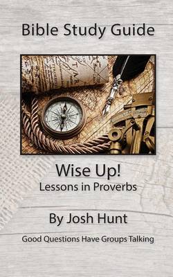 Book cover for Bible Study Guide -- Wise Up! -- Studies in Proverbs