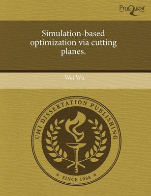 Book cover for Simulation-Based Optimization Via Cutting Planes.