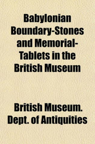 Cover of Babylonian Boundary-Stones and Memorial-Tablets in the British Museum