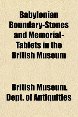 Book cover for Babylonian Boundary-Stones and Memorial-Tablets in the British Museum