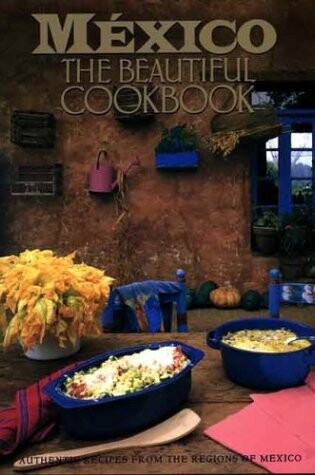 Cover of Mexico the Beautiful Cookbook