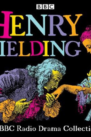 Cover of Henry Fielding: A BBC Radio Drama Collection