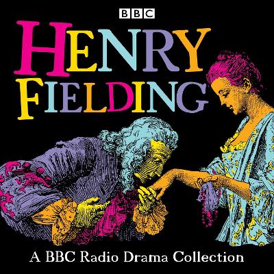 Book cover for Henry Fielding: A BBC Radio Drama Collection