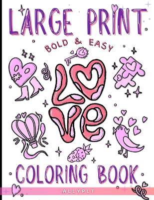 Book cover for Large Print Bold & Easy Love Coloring Book