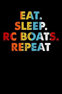 Book cover for Eat.Sleep.RCBoats.Repeat.