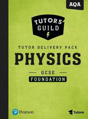 Book cover for Tutors' Guild AQA GCSE (9-1) Physics Foundation Tutor Delivery Pack