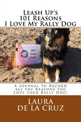 Book cover for Leash Up's 101 Reasons I Love My Rally Dog