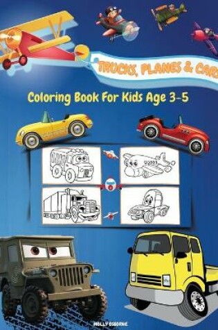 Cover of Trucks, Planes And Cars Coloring Book For Kids Age 3-5