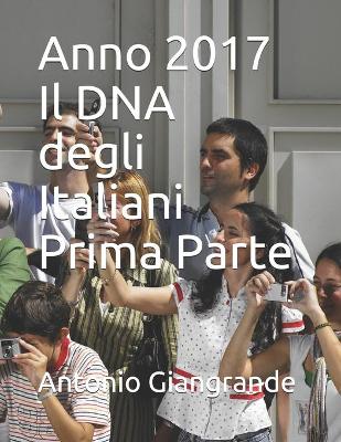 Book cover for Anno 2017 Il DNA degli Italiani Prima Parte
