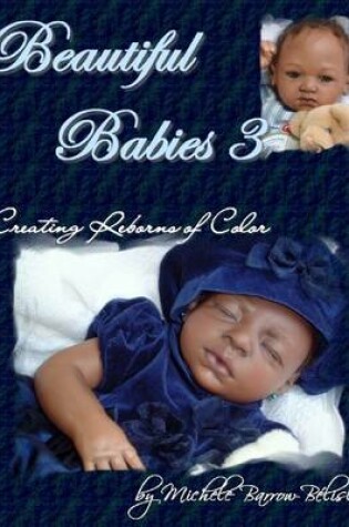 Cover of Beautiful Babies 3: Creating Reborns of Color