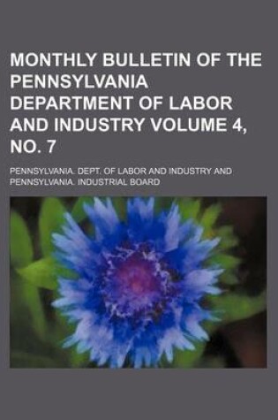 Cover of Monthly Bulletin of the Pennsylvania Department of Labor and Industry Volume 4, No. 7