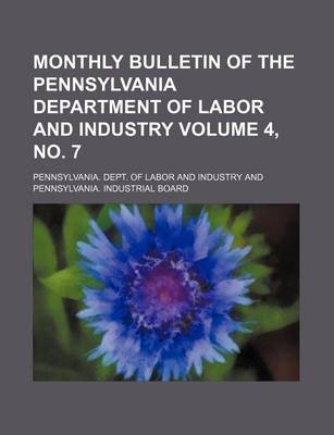 Book cover for Monthly Bulletin of the Pennsylvania Department of Labor and Industry Volume 4, No. 7