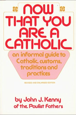 Cover of Now That You are a Catholic