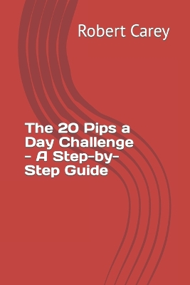 Book cover for The 20 Pips a Day Challenge - A Step-by-Step Guide