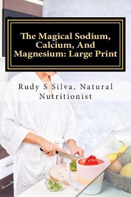 Cover of The Magical Sodium, Calcium, And Magnesium