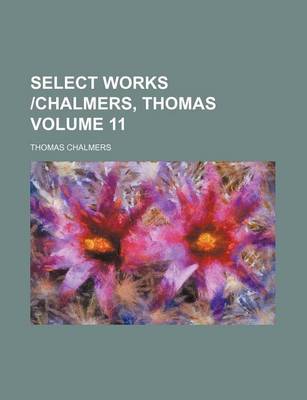 Book cover for Select Works -Chalmers, Thomas Volume 11