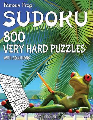 Cover of Famous Frog Sudoku 800 Very Hard Puzzles With Solutions