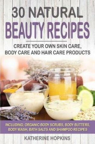 Cover of 30 Natural Beauty Recipes