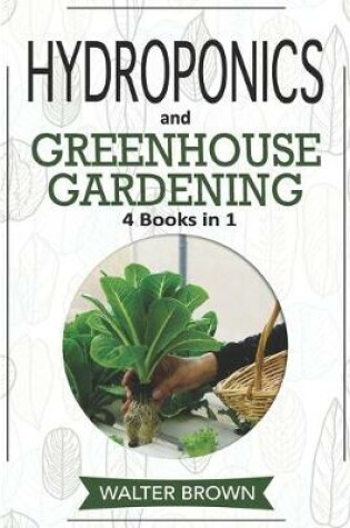 Cover of Hydroponics and Greenhouse Gardening