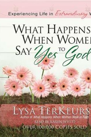 Cover of What Happens When Women Say Yes to God