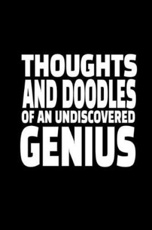 Cover of Thoughts And Doodles Of An Undiscovered Genius