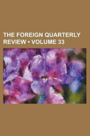 Cover of The Foreign Quarterly Review (Volume 33)