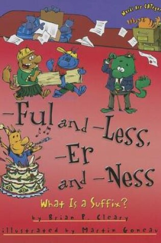 Cover of -Ful and -Less, -Er and -Ness: What Is a Suffix?