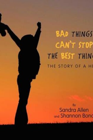 Cover of Bad Things Can't Stop The Best Things!