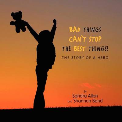 Book cover for Bad Things Can't Stop The Best Things!