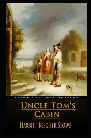 Cover of Uncle Tom's Cabin By Harriet Beecher Stowe The New Annotated Edition