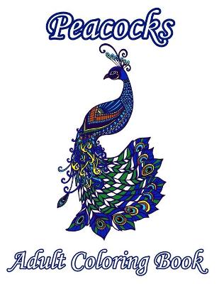 Book cover for Peacocks Adult Coloring Book