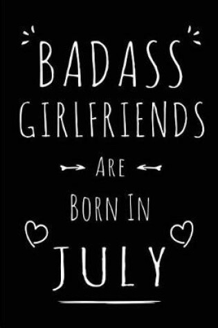 Cover of Badass Girlfriends Are Born In July