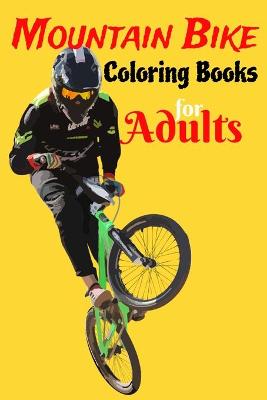 Cover of Mountain Bike Coloring Books For Adults