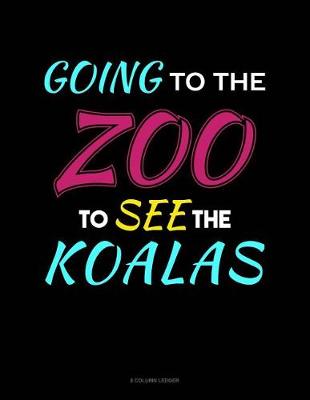 Cover of Going To The Zoo To See The Koalas