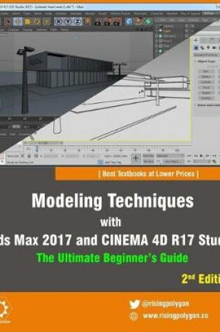 Cover of Modeling Techniques with 3ds Max 2017 and Cinema 4D R17 Studio - The Ultimate Beginner's Guide