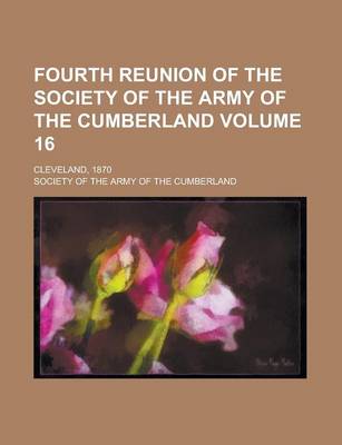 Book cover for Fourth Reunion of the Society of the Army of the Cumberland; Cleveland, 1870 Volume 16