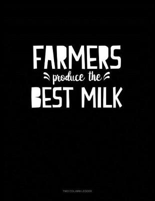Book cover for Farmers Produce the Best Milk