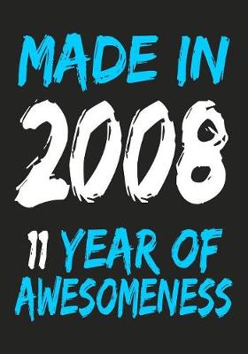 Book cover for Made In 2008 11 Years Of Awesomeness