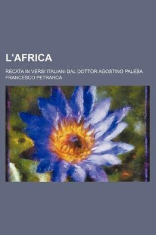 Cover of L'Africa; Recata in Versi Italiani Dal Dottor Agostino Palesa