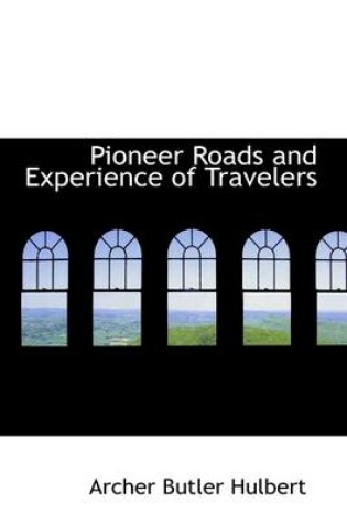 Cover of Pioneer Roads and Experience of Travelers